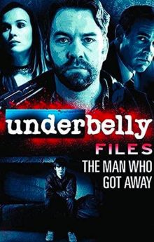 Underbelly Files: The Man Who Got Away