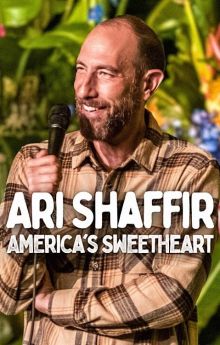 Ari Shaffir: America's Sweetheart