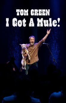 Tom Green: I Got a Mule!