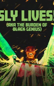 SLY LIVES! (aka The Burden of Black Genius)