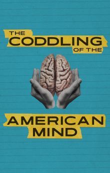 The Coddling of the American Mind